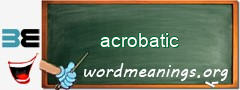 WordMeaning blackboard for acrobatic
